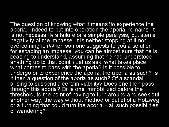 The question of knowing what it means ‘to experience the aporia, ’ indeed to