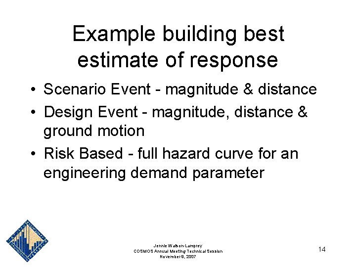 Example building best estimate of response • Scenario Event - magnitude & distance • Example building best estimate of response • Scenario Event - magnitude & distance •
