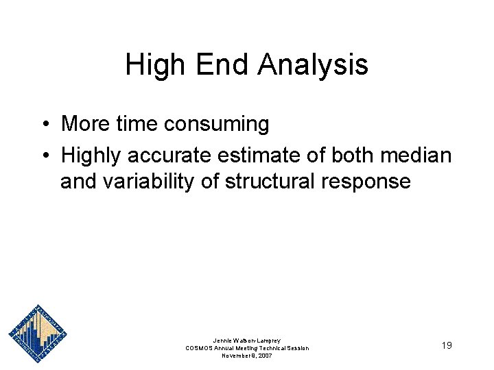 High End Analysis • More time consuming • Highly accurate estimate of both median High End Analysis • More time consuming • Highly accurate estimate of both median
