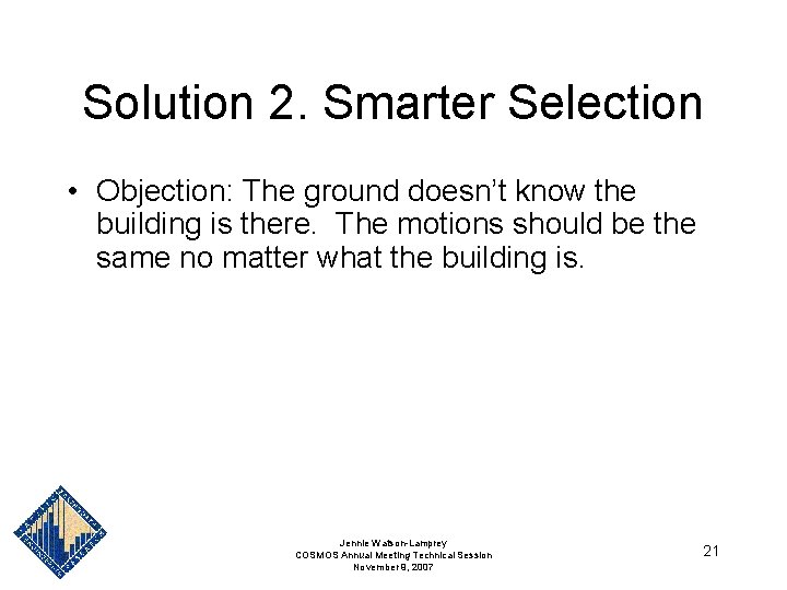 Solution 2. Smarter Selection • Objection: The ground doesn’t know the building is there. Solution 2. Smarter Selection • Objection: The ground doesn’t know the building is there.