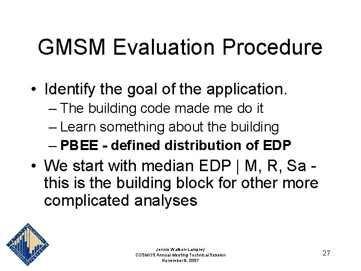 GMSM Evaluation Procedure • Identify the goal of the application. – The building code GMSM Evaluation Procedure • Identify the goal of the application. – The building code