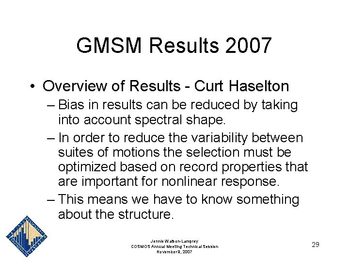 GMSM Results 2007 • Overview of Results - Curt Haselton – Bias in results GMSM Results 2007 • Overview of Results - Curt Haselton – Bias in results