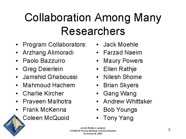 Collaboration Among Many Researchers • • • Program Collaborators: Arzhang Alimoradi Paolo Bazzurro Greg Collaboration Among Many Researchers • • • Program Collaborators: Arzhang Alimoradi Paolo Bazzurro Greg