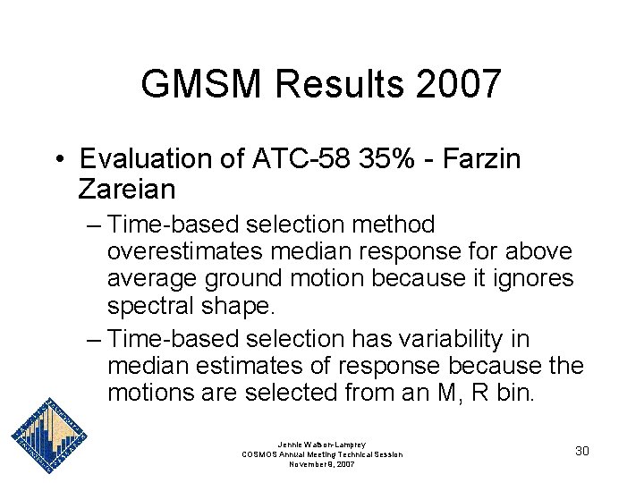 GMSM Results 2007 • Evaluation of ATC-58 35% - Farzin Zareian – Time-based selection GMSM Results 2007 • Evaluation of ATC-58 35% - Farzin Zareian – Time-based selection