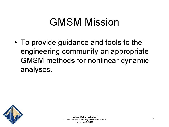 GMSM Mission • To provide guidance and tools to the engineering community on appropriate GMSM Mission • To provide guidance and tools to the engineering community on appropriate