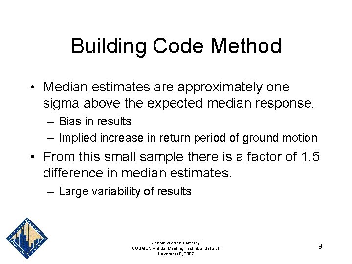 Building Code Method • Median estimates are approximately one sigma above the expected median Building Code Method • Median estimates are approximately one sigma above the expected median