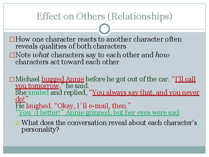 Effect on Others (Relationships) �How one character reacts to another character often reveals qualities Effect on Others (Relationships) �How one character reacts to another character often reveals qualities