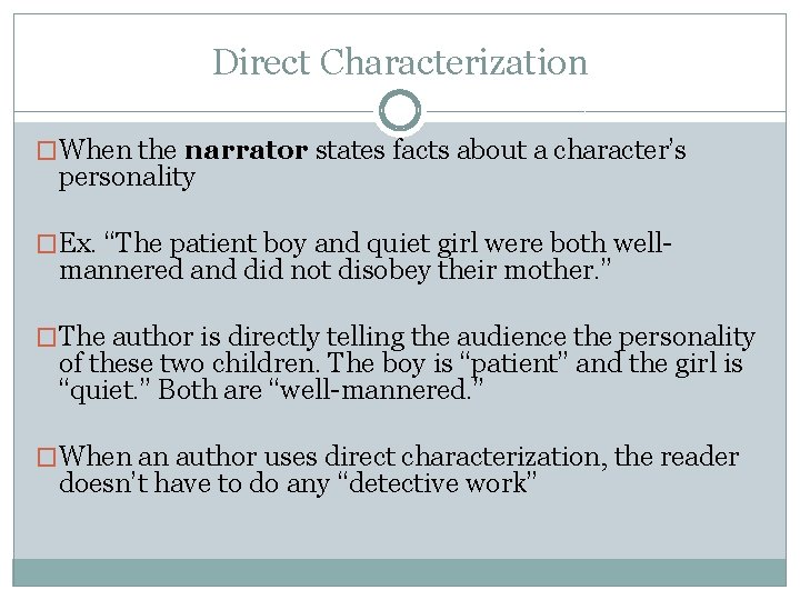 Direct Characterization �When the narrator states facts about a character’s personality �Ex. “The patient Direct Characterization �When the narrator states facts about a character’s personality �Ex. “The patient