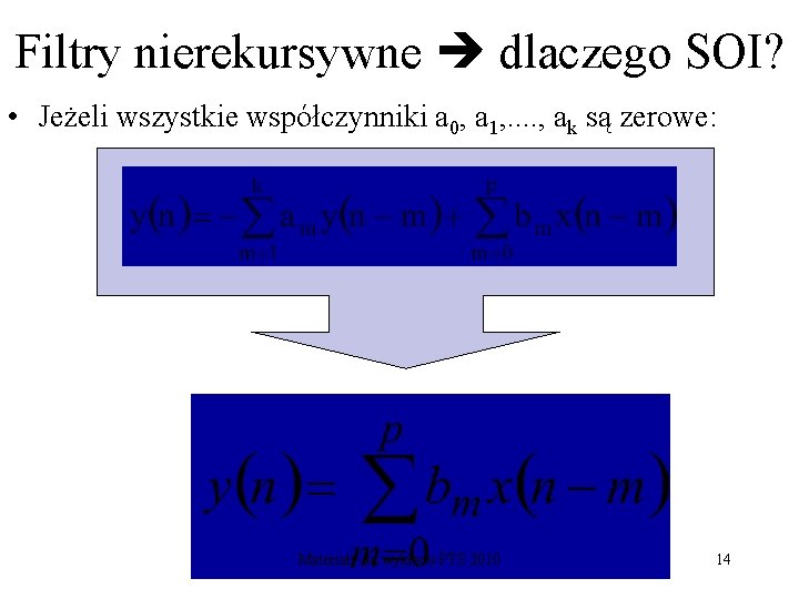 Filtry nierekursywne dlaczego SOI? • Jeżeli wszystkie współczynniki a 0, a 1, . .