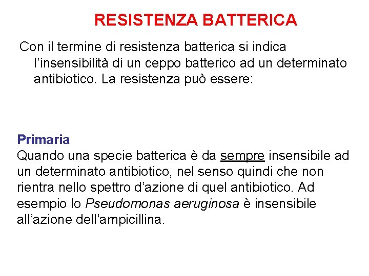 RESISTENZA BATTERICA Con il termine di resistenza batterica si indica l’insensibilità di un ceppo RESISTENZA BATTERICA Con il termine di resistenza batterica si indica l’insensibilità di un ceppo