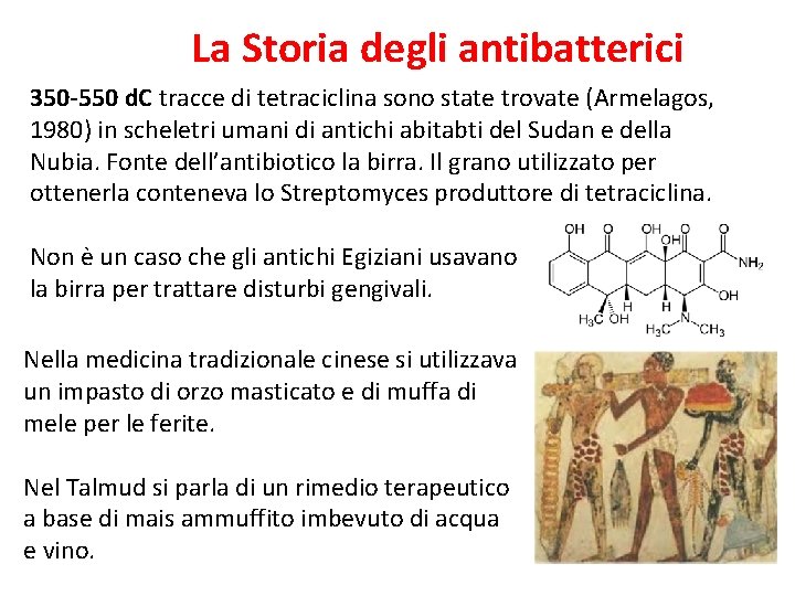 La Storia degli antibatterici 350 -550 d. C tracce di tetraciclina sono state trovate La Storia degli antibatterici 350 -550 d. C tracce di tetraciclina sono state trovate