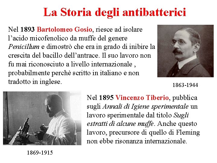 La Storia degli antibatterici Nel 1893 Bartolomeo Gosio, riesce ad isolare l’acido micofenolico da La Storia degli antibatterici Nel 1893 Bartolomeo Gosio, riesce ad isolare l’acido micofenolico da
