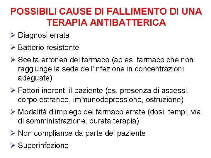 POSSIBILI CAUSE DI FALLIMENTO DI UNA TERAPIA ANTIBATTERICA Ø Diagnosi errata Ø Batterio resistente POSSIBILI CAUSE DI FALLIMENTO DI UNA TERAPIA ANTIBATTERICA Ø Diagnosi errata Ø Batterio resistente