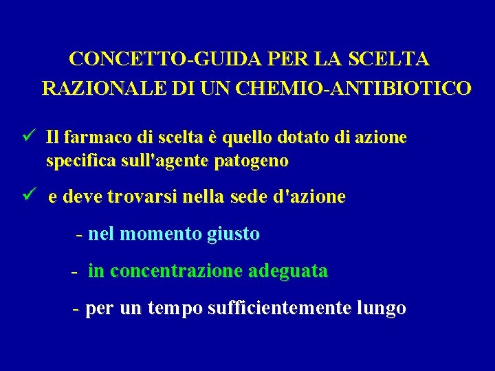 CONCETTO-GUIDA PER LA SCELTA RAZIONALE DI UN CHEMIO-ANTIBIOTICO ü Il farmaco di scelta è CONCETTO-GUIDA PER LA SCELTA RAZIONALE DI UN CHEMIO-ANTIBIOTICO ü Il farmaco di scelta è