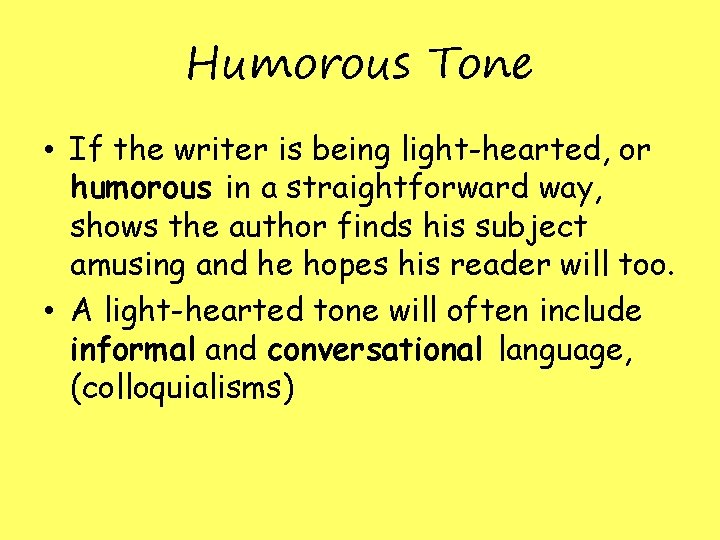 Humorous Tone • If the writer is being light-hearted, or humorous in a straightforward Humorous Tone • If the writer is being light-hearted, or humorous in a straightforward