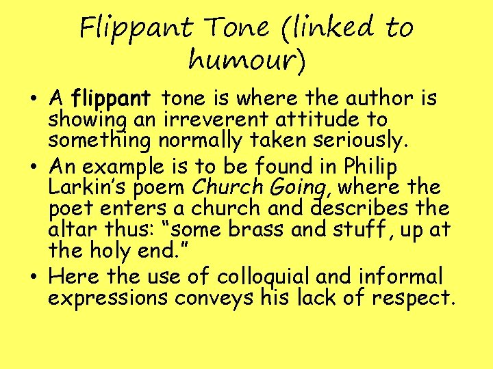Flippant Tone (linked to humour) • A flippant tone is where the author is Flippant Tone (linked to humour) • A flippant tone is where the author is