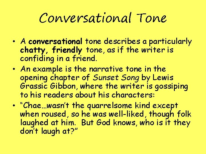 Conversational Tone • A conversational tone describes a particularly chatty, friendly tone, as if Conversational Tone • A conversational tone describes a particularly chatty, friendly tone, as if