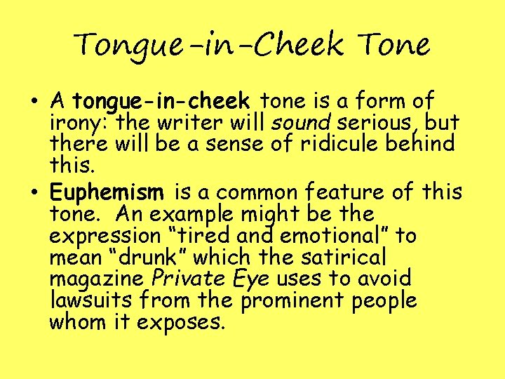Tongue-in-Cheek Tone • A tongue-in-cheek tone is a form of irony: the writer will Tongue-in-Cheek Tone • A tongue-in-cheek tone is a form of irony: the writer will