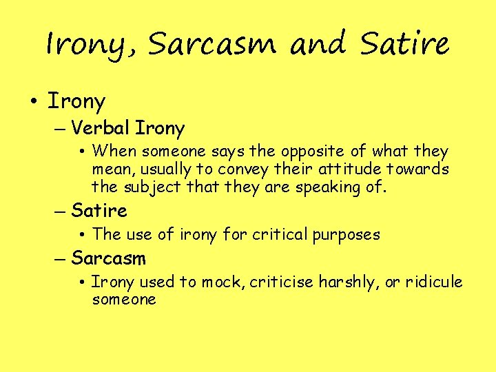 Irony, Sarcasm and Satire • Irony – Verbal Irony • When someone says the Irony, Sarcasm and Satire • Irony – Verbal Irony • When someone says the