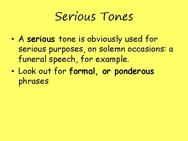 Serious Tones • A serious tone is obviously used for serious purposes, on solemn Serious Tones • A serious tone is obviously used for serious purposes, on solemn