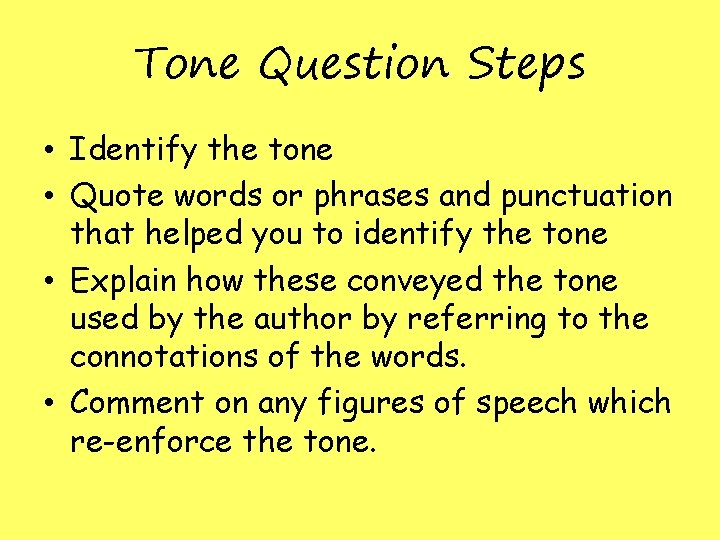 Tone Question Steps • Identify the tone • Quote words or phrases and punctuation Tone Question Steps • Identify the tone • Quote words or phrases and punctuation