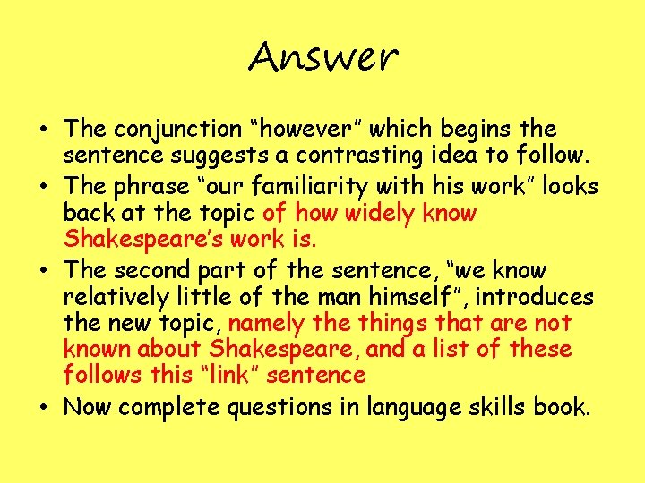 Answer • The conjunction “however” which begins the sentence suggests a contrasting idea to Answer • The conjunction “however” which begins the sentence suggests a contrasting idea to