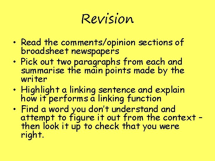 Revision • Read the comments/opinion sections of broadsheet newspapers • Pick out two paragraphs Revision • Read the comments/opinion sections of broadsheet newspapers • Pick out two paragraphs