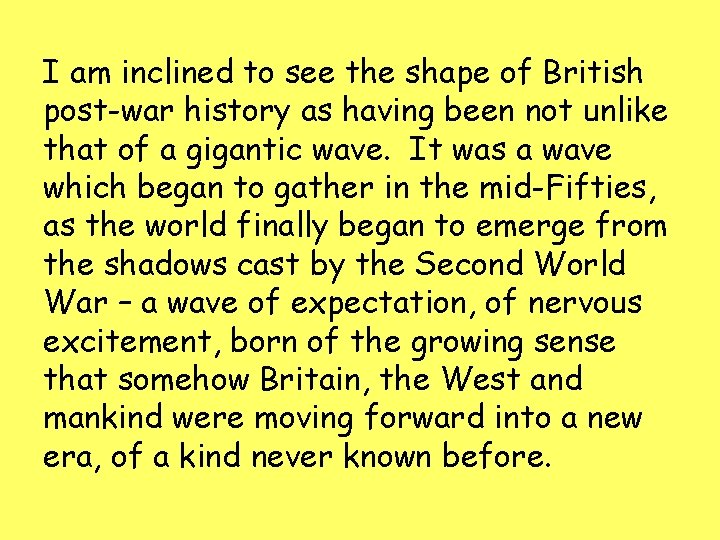 I am inclined to see the shape of British post-war history as having been I am inclined to see the shape of British post-war history as having been