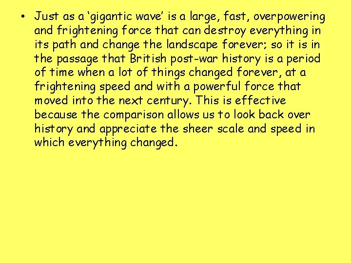 • Just as a ‘gigantic wave’ is a large, fast, overpowering and frightening • Just as a ‘gigantic wave’ is a large, fast, overpowering and frightening