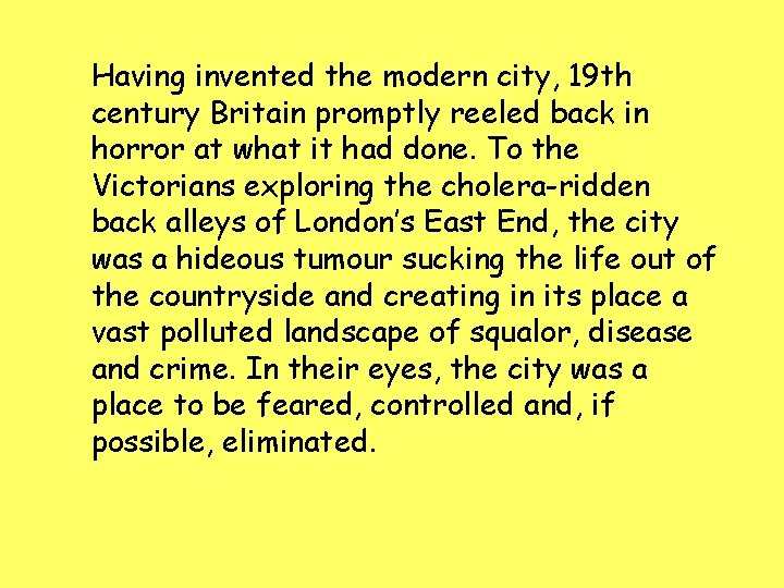 Having invented the modern city, 19 th century Britain promptly reeled back in horror Having invented the modern city, 19 th century Britain promptly reeled back in horror