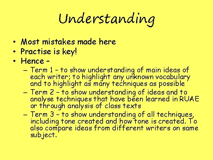 Understanding • Most mistakes made here • Practise is key! • Hence – – Understanding • Most mistakes made here • Practise is key! • Hence – –