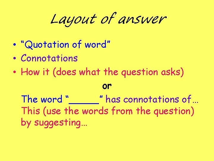 Layout of answer • “Quotation of word” • Connotations • How it (does what Layout of answer • “Quotation of word” • Connotations • How it (does what