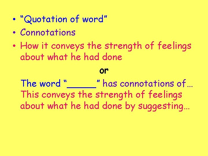 • “Quotation of word” • Connotations • How it conveys the strength of • “Quotation of word” • Connotations • How it conveys the strength of