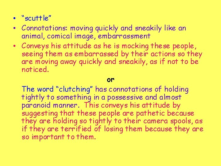 • “scuttle” • Connotations: moving quickly and sneakily like an animal, comical image, • “scuttle” • Connotations: moving quickly and sneakily like an animal, comical image,