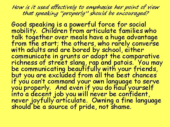 How is it used effectively to emphasise her point of view that speaking “properly” How is it used effectively to emphasise her point of view that speaking “properly”