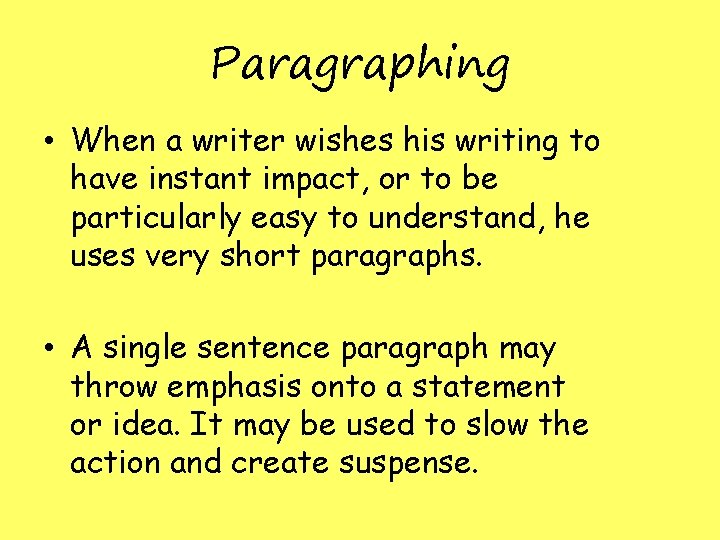 Paragraphing • When a writer wishes his writing to have instant impact, or to Paragraphing • When a writer wishes his writing to have instant impact, or to