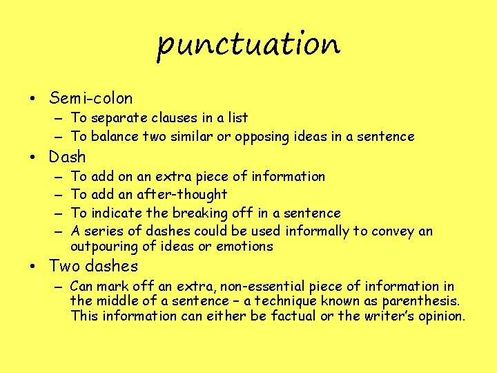 punctuation • Semi-colon – To separate clauses in a list – To balance two punctuation • Semi-colon – To separate clauses in a list – To balance two