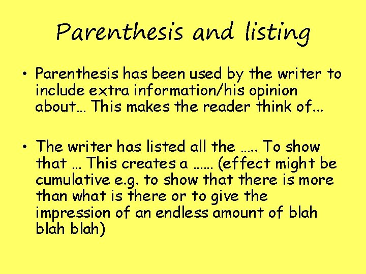 Parenthesis and listing • Parenthesis has been used by the writer to include extra Parenthesis and listing • Parenthesis has been used by the writer to include extra