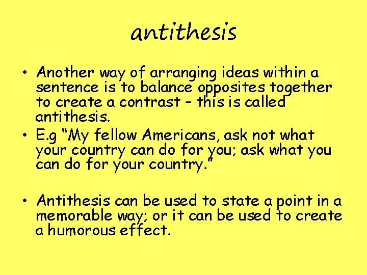 antithesis • Another way of arranging ideas within a sentence is to balance opposites antithesis • Another way of arranging ideas within a sentence is to balance opposites