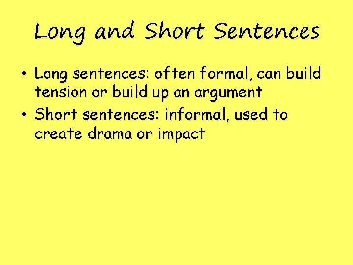 Long and Short Sentences • Long sentences: often formal, can build tension or build Long and Short Sentences • Long sentences: often formal, can build tension or build