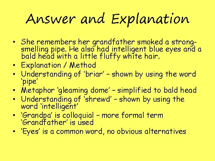 Answer and Explanation • She remembers her grandfather smoked a strongsmelling pipe. He also Answer and Explanation • She remembers her grandfather smoked a strongsmelling pipe. He also