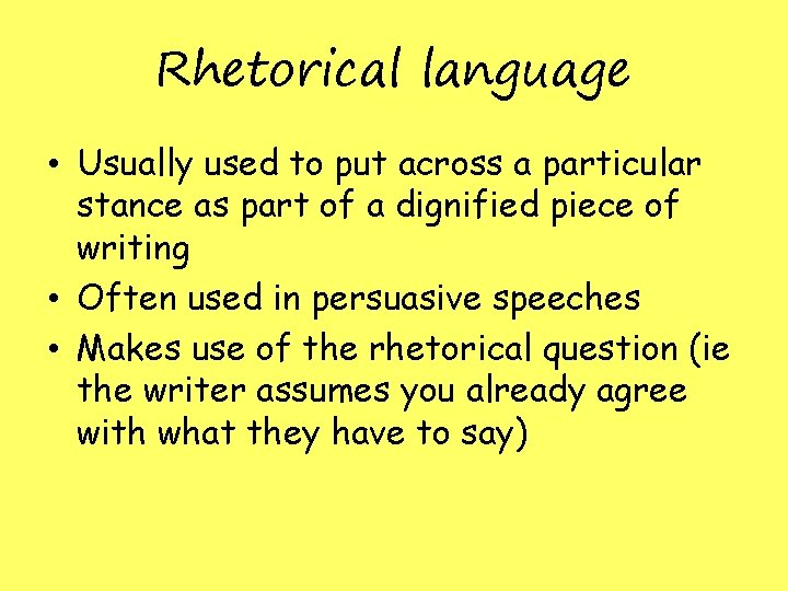 Rhetorical language • Usually used to put across a particular stance as part of Rhetorical language • Usually used to put across a particular stance as part of