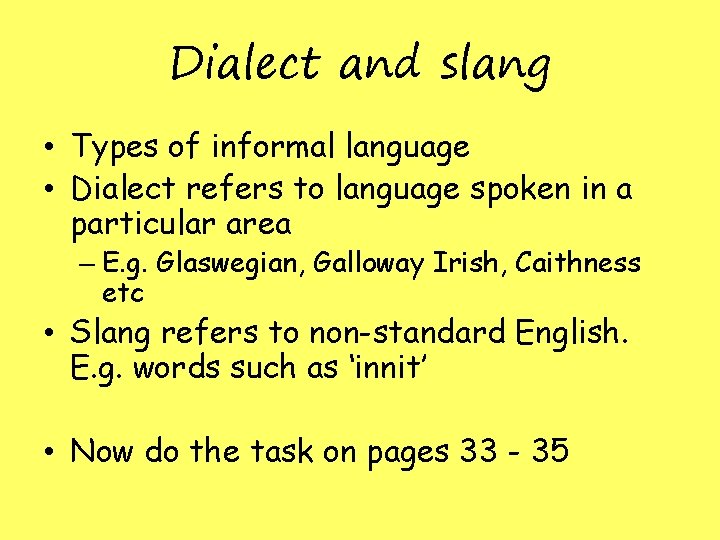 Dialect and slang • Types of informal language • Dialect refers to language spoken Dialect and slang • Types of informal language • Dialect refers to language spoken