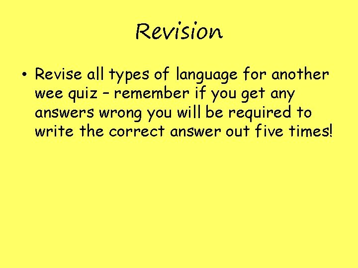 Revision • Revise all types of language for another wee quiz – remember if Revision • Revise all types of language for another wee quiz – remember if