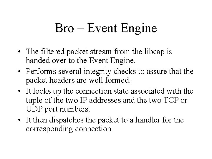 Bro – Event Engine • The filtered packet stream from the libcap is handed