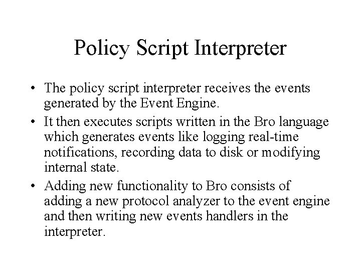 Policy Script Interpreter • The policy script interpreter receives the events generated by the