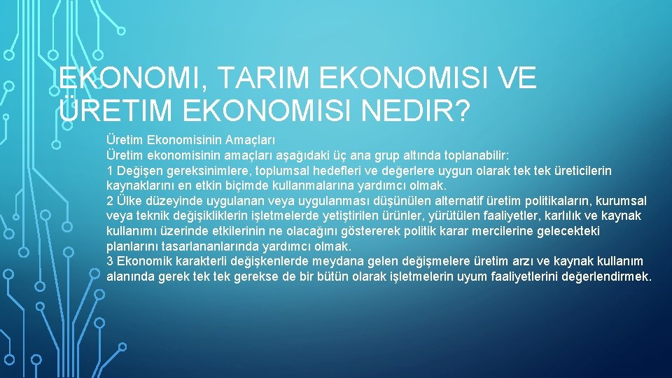 EKONOMI, TARIM EKONOMISI VE ÜRETIM EKONOMISI NEDIR? Üretim Ekonomisinin Amaçları Üretim ekonomisinin amaçları aşağıdaki