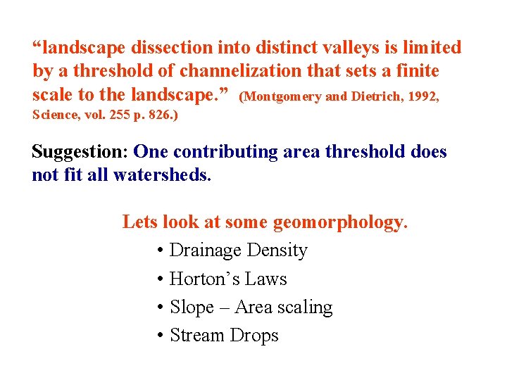 “landscape dissection into distinct valleys is limited by a threshold of channelization that sets