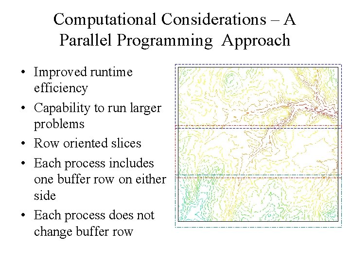 Computational Considerations – A Parallel Programming Approach • Improved runtime efficiency • Capability to
