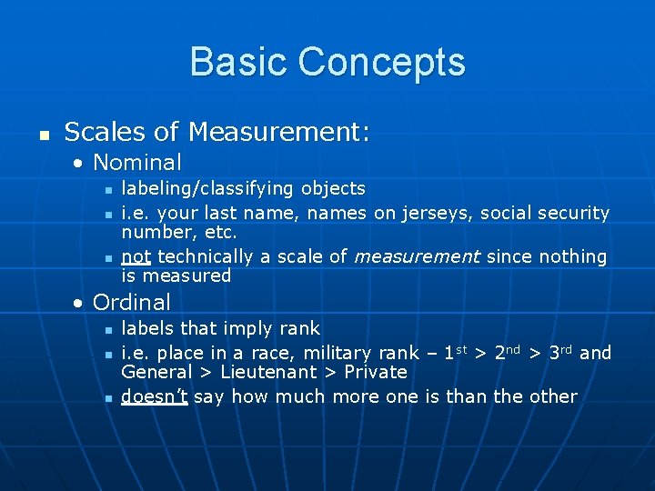Basic Concepts n Scales of Measurement: • Nominal n n n labeling/classifying objects i.